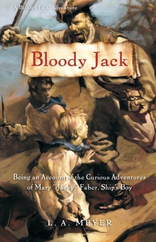 Bloody Jack, Being and Account of the Curious Adventures of Mary "Jacky" Faber, Ship's Boy